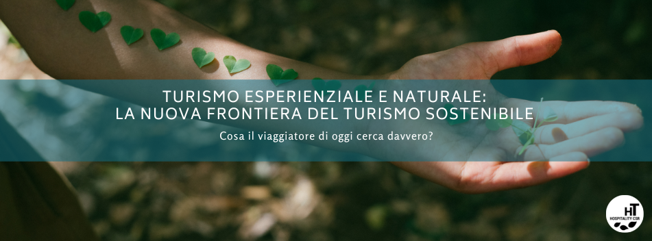 Turismo esperienziale e naturale: la nuova frontiera del turismo sostenibile